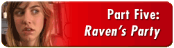 Part 5: Raven's Party